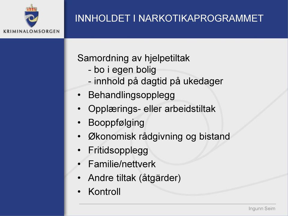 Opplærings- eller arbeidstiltak Booppfølging Økonomisk rådgivning