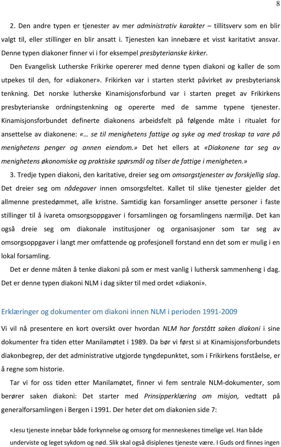 Frikirken var i starten sterkt påvirket av presbyteriansk tenkning.