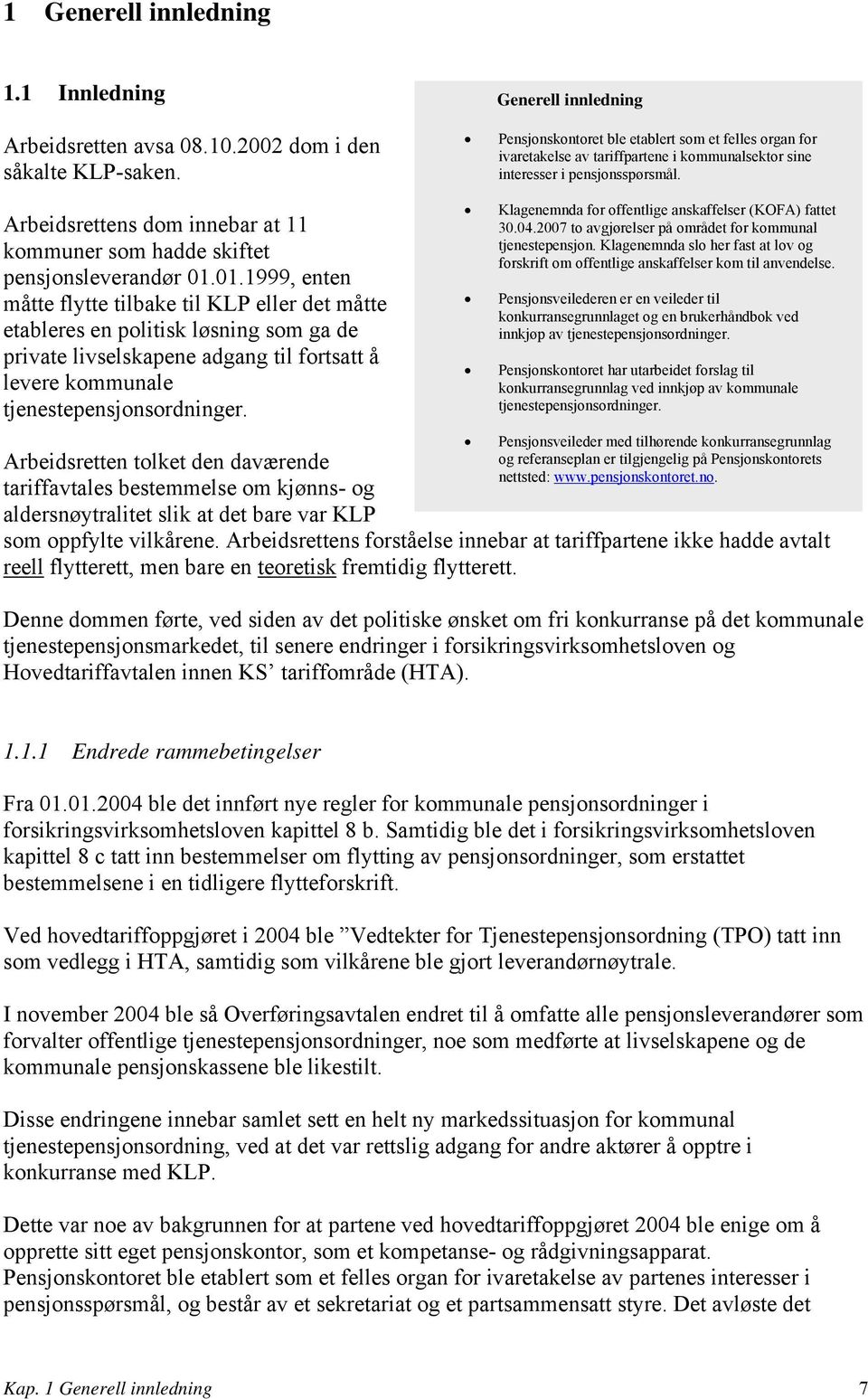 Arbeidsrettens dom innebar at 11 kommuner som hadde skiftet pensjonsleverandør 01.