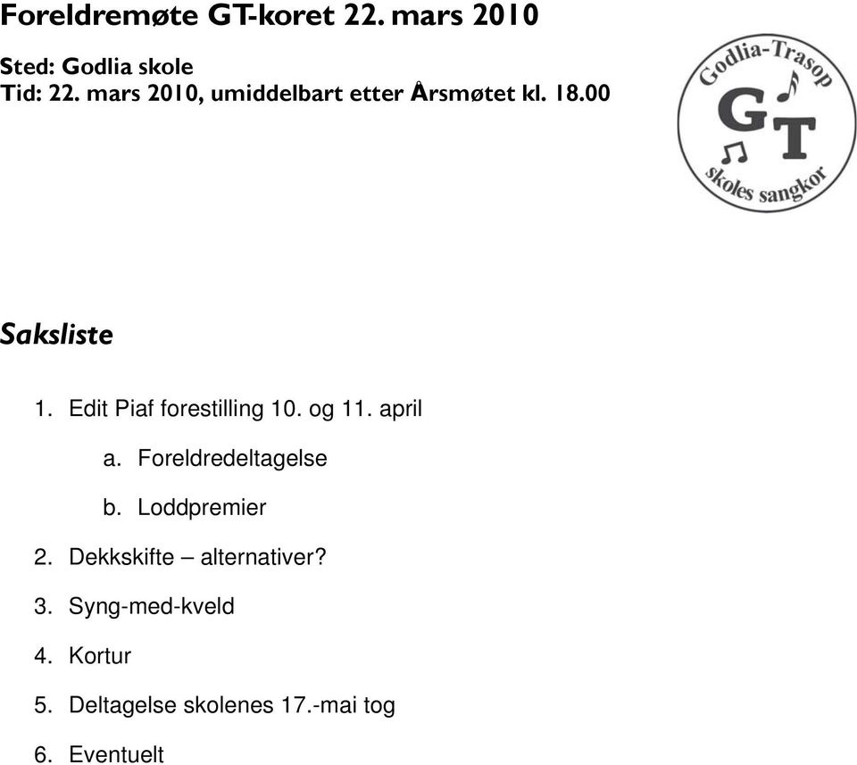 Edit Piaf forestilling 10. og 11. april a. Foreldredeltagelse b.