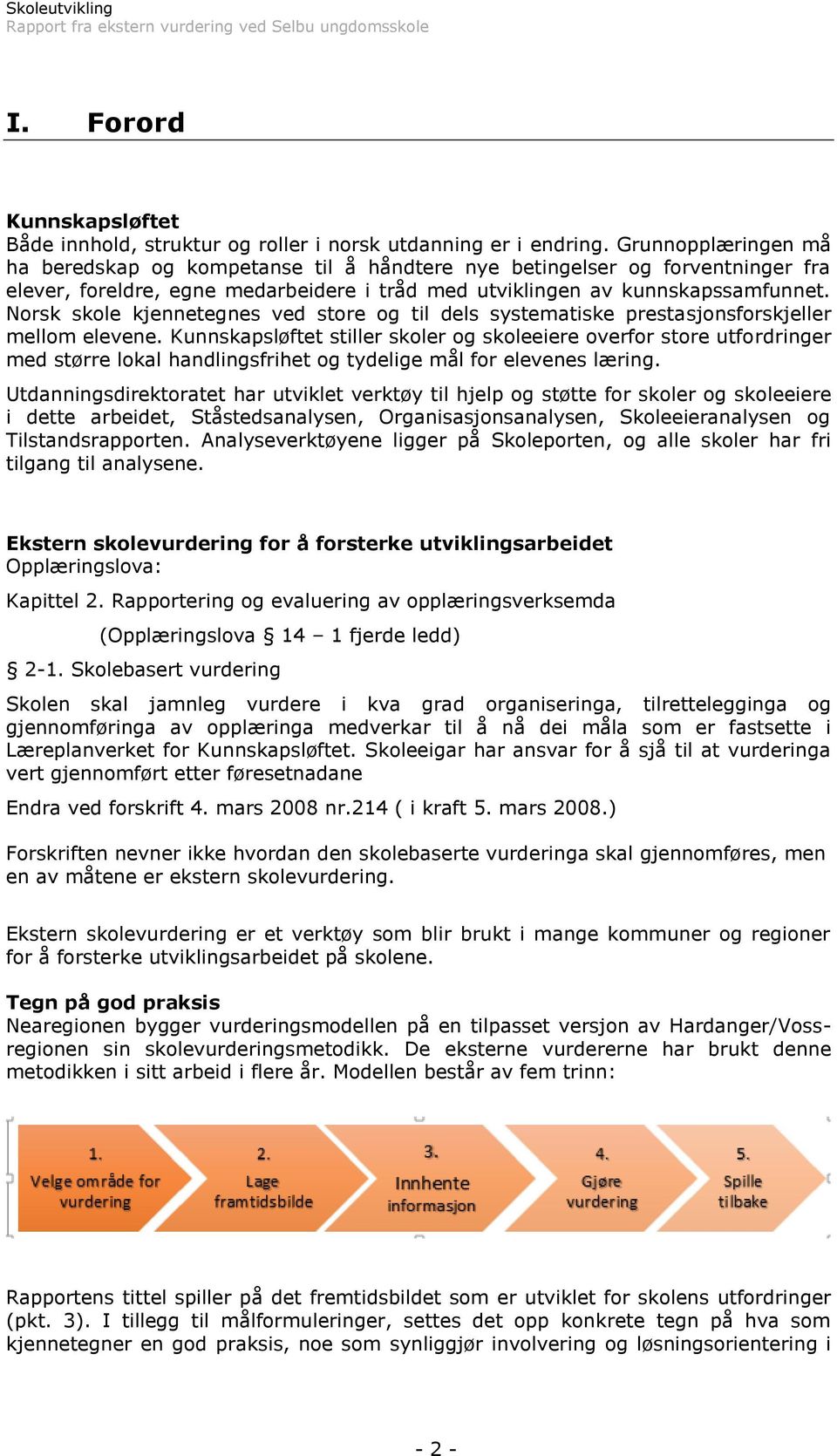 Norsk skole kjennetegnes ved store og til dels systematiske prestasjonsforskjeller mellom elevene.