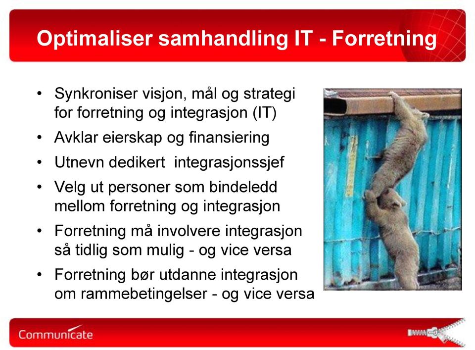 personer som bindeledd mellom forretning og integrasjon Forretning må involvere integrasjon så