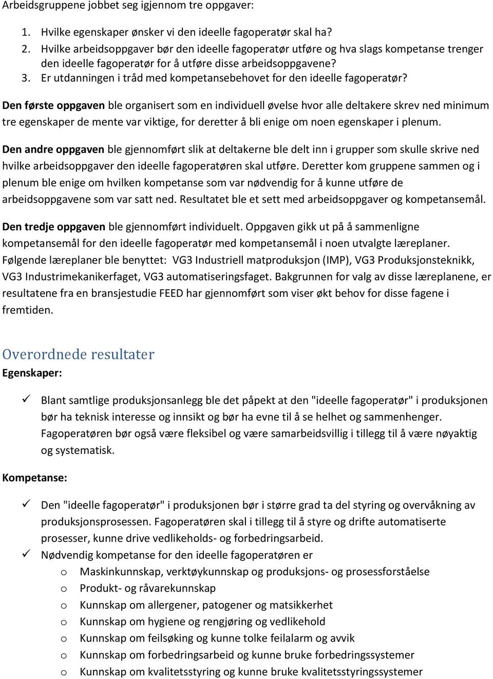 Er utdanningen i tråd med kompetansebehovet for den ideelle fagoperatør?