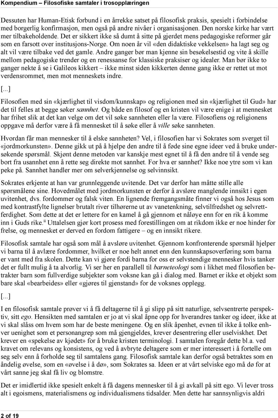 Om noen år vil «den didaktiske vekkelsen» ha lagt seg og alt vil være tilbake ved det gamle.