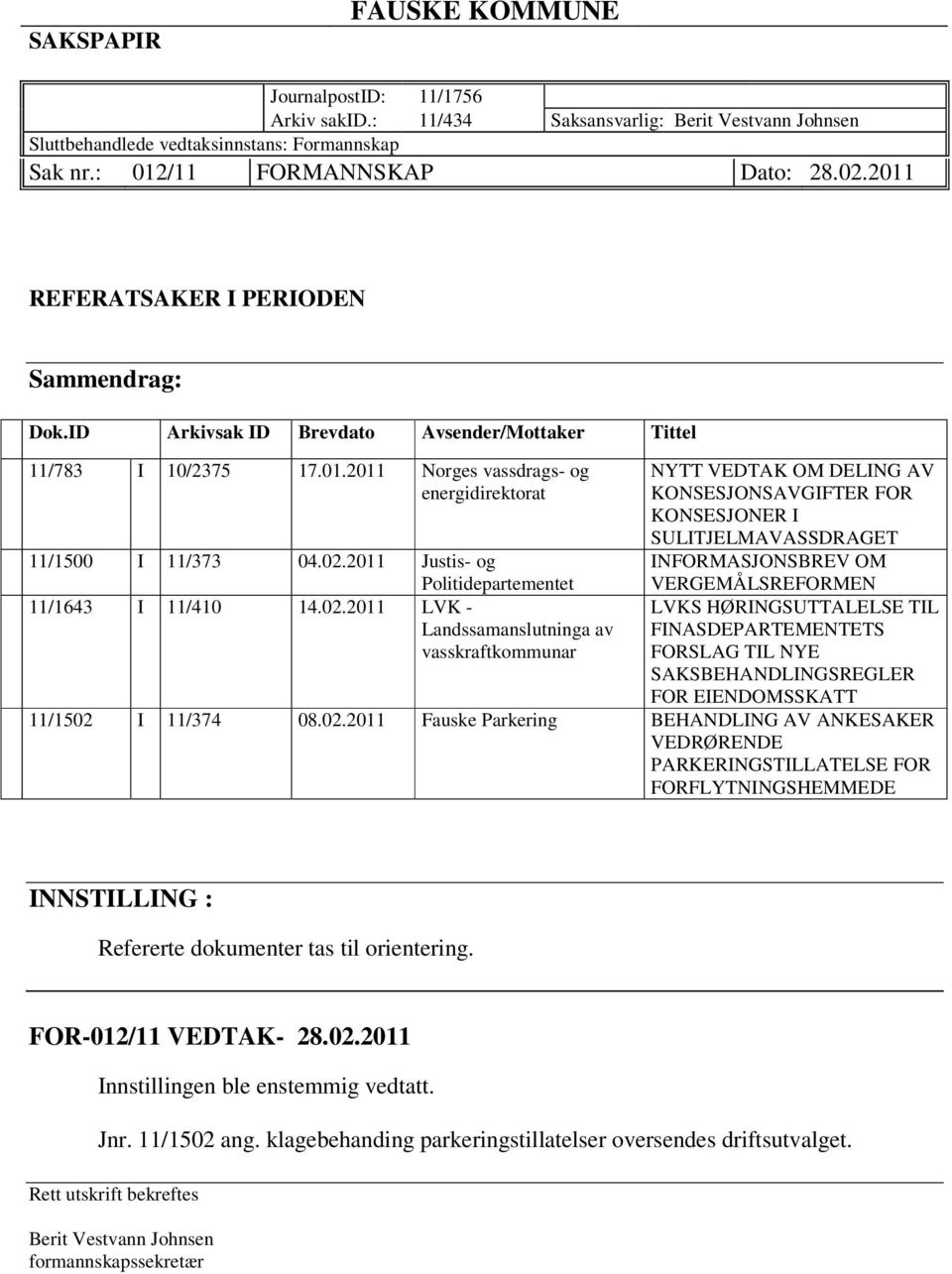 2011 Justis- og Politidepartementet 11/1643 I 11/410 14.02.