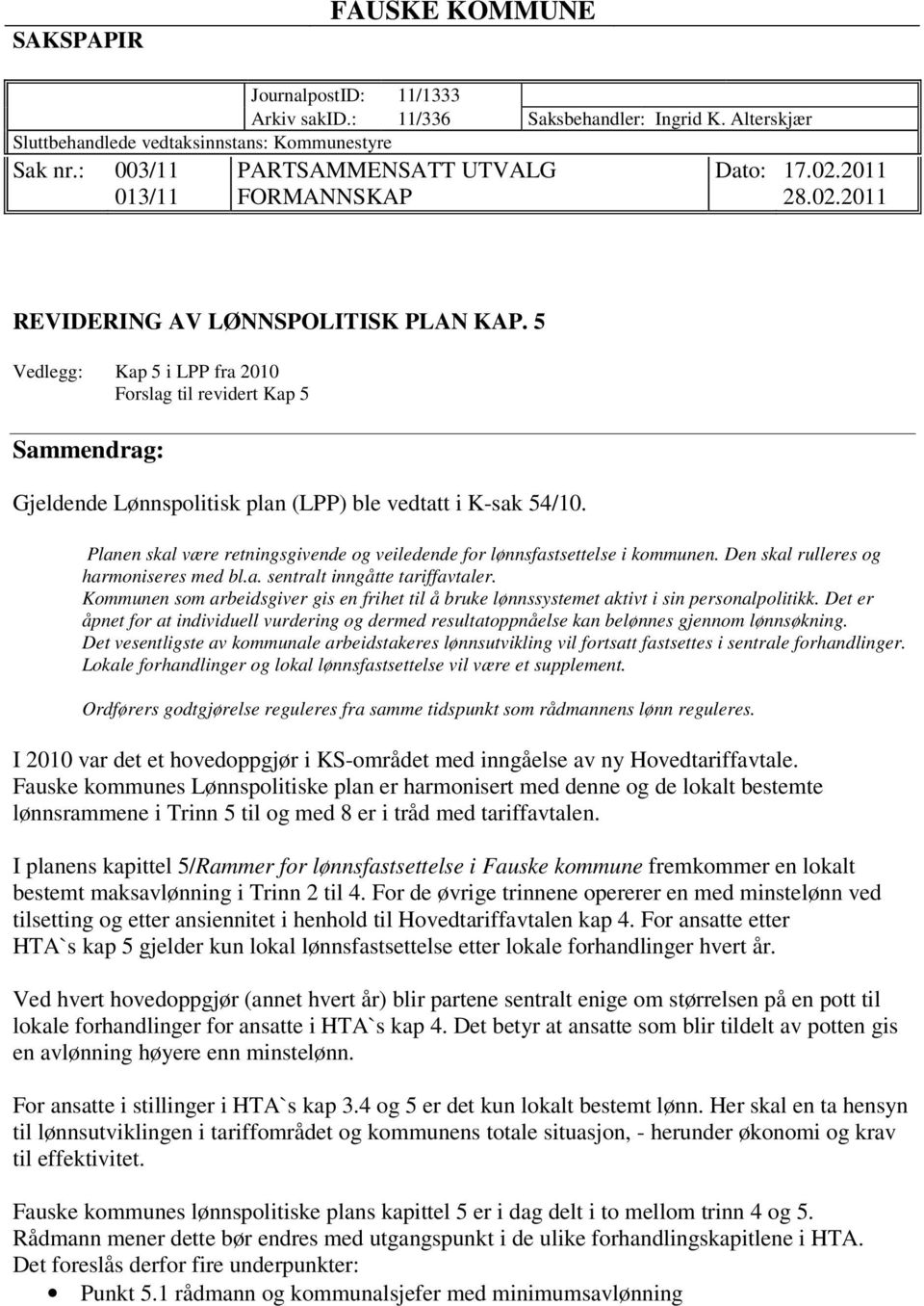 5 Vedlegg: Kap 5 i LPP fra 2010 Forslag til revidert Kap 5 Sammendrag: Gjeldende Lønnspolitisk plan (LPP) ble vedtatt i K-sak 54/10.