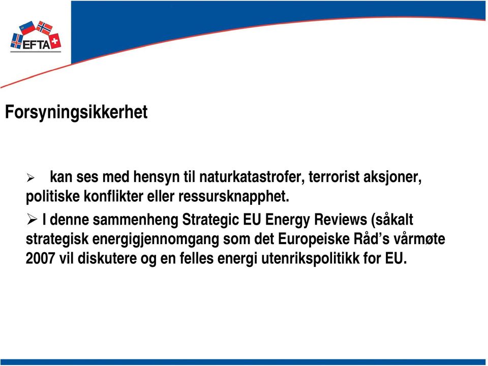I denne sammenheng Strategic EU Energy Reviews (såkalt strategisk