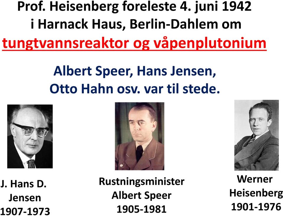 våpenplutonium Albert Speer, Hans Jensen, Otto Hahn osv.