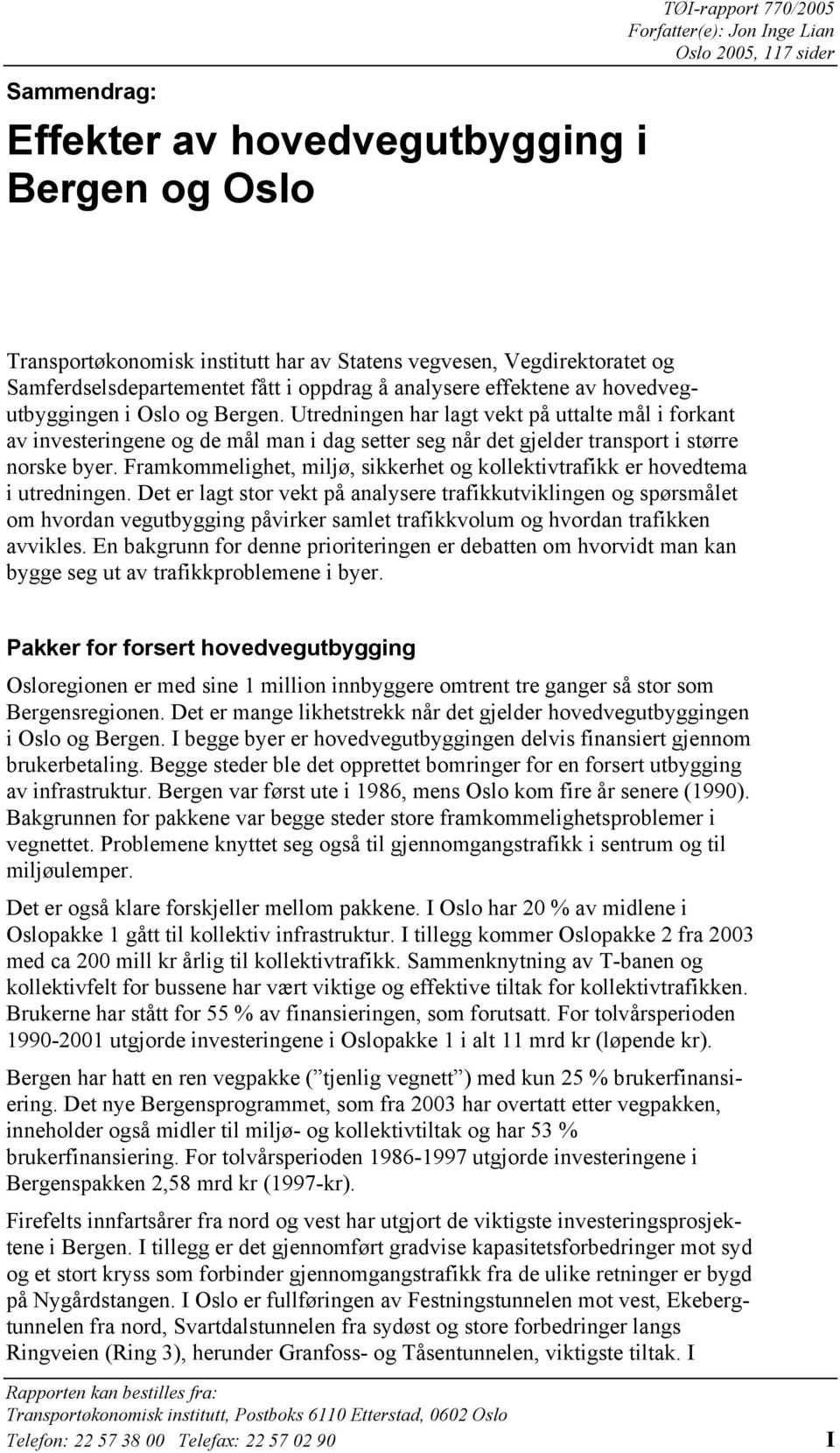 Utredningen har lagt vekt på uttalte mål i forkant av investeringene og de mål man i dag setter seg når det gjelder transport i større norske byer.