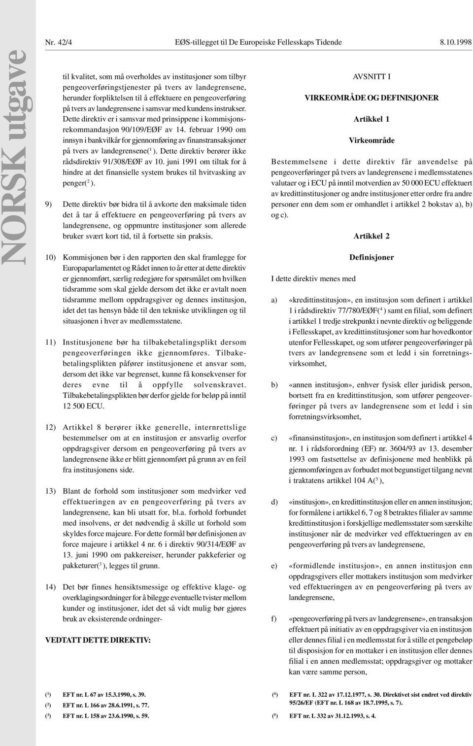 av landegrensene i samsvar med kundens instrukser. Dette direktiv er i samsvar med prinsippene i kommisjonsrekommandasjon 90/109/EØF av 14.