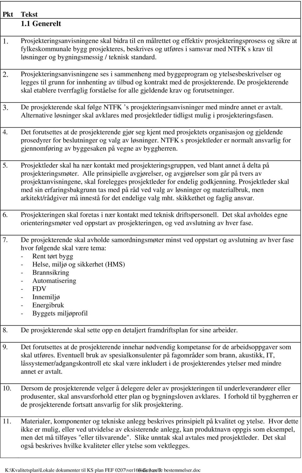 bygningsmessig / teknisk standard. 2.