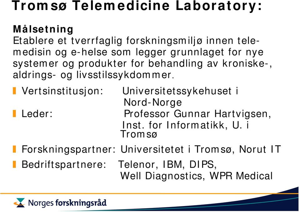 Vertsinstitusjon: Universitetssykehuset i Nord-Norge Professor Gunnar Hartvigsen, Inst. for Informatikk, U.