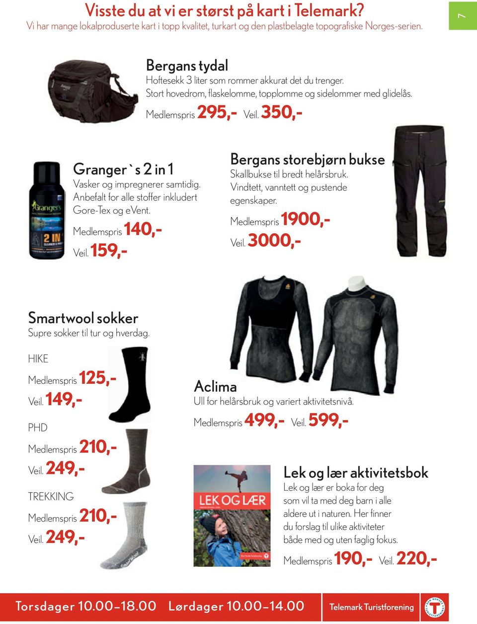 350,- Granger`s 2 in 1 Vasker og impregnerer samtidig. Anbefalt for alle stoffer inkludert Gore-Tex og event. Medlemspris 140,- Veil. 159,- Bergans storebjørn bukse Skallbukse til bredt helårsbruk.