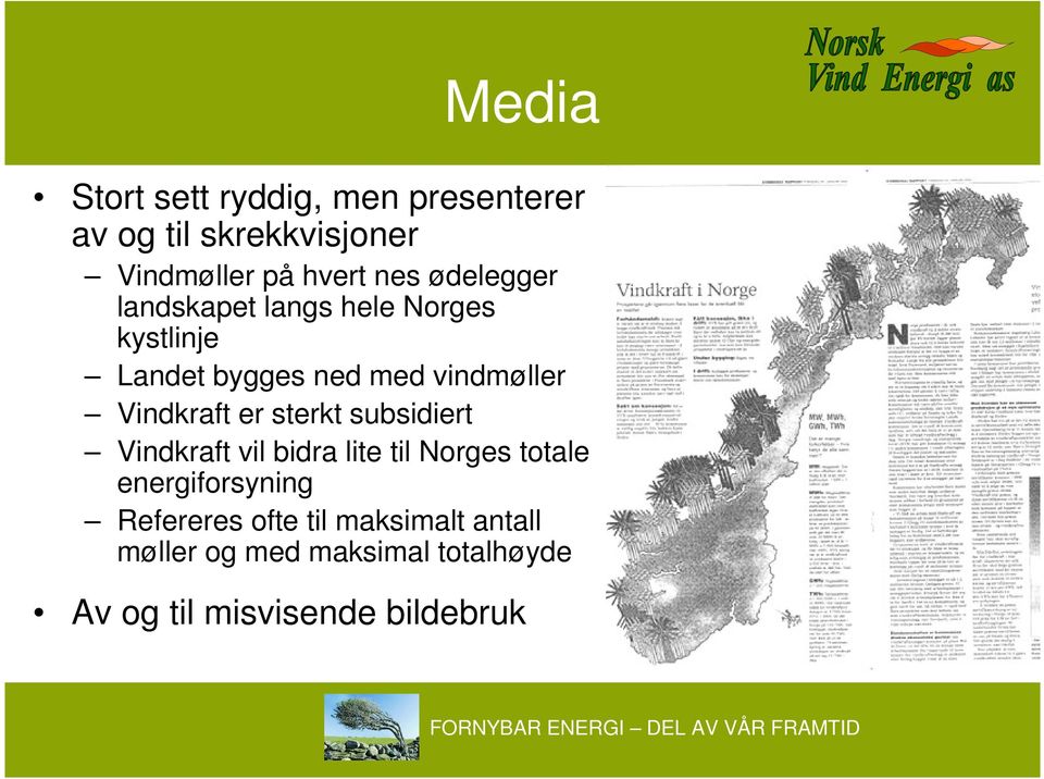 Vindkraft er sterkt subsidiert Vindkraft vil bidra lite til Norges totale energiforsyning