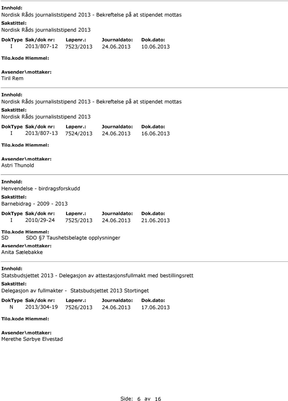 2013 Astri Thunold Henvendelse - birdragsforskudd Barnebidrag - 2009-2013 2010/29-24 7525/2013 21.06.