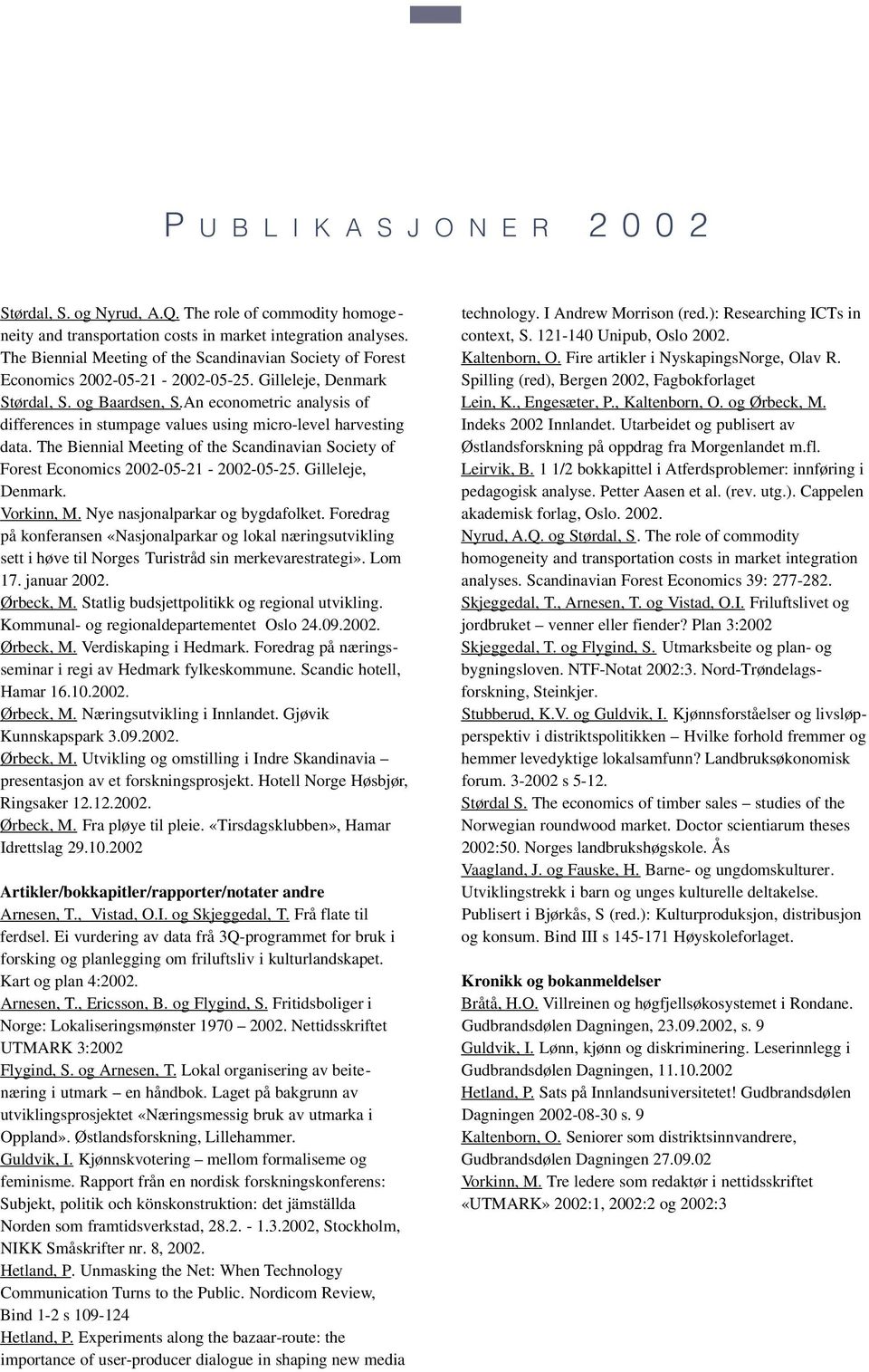 An econometric analysis of differences in stumpage values using micro-level harvesting data. The Biennial Meeting of the Scandinavian Society of Forest Economics 2002-05-21-2002-05-25.