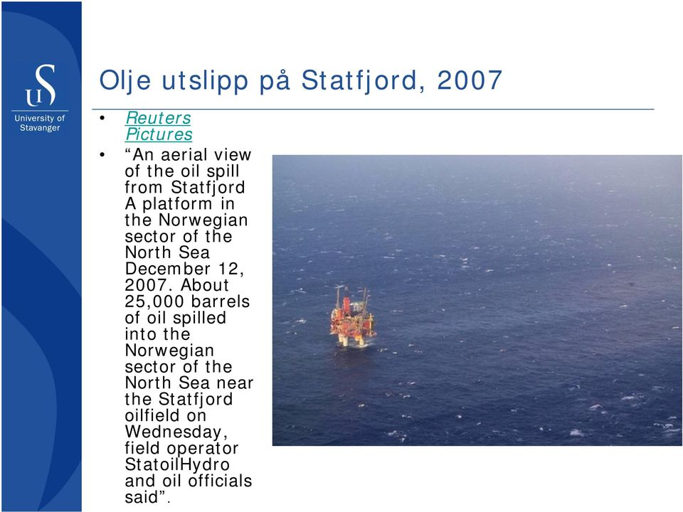 About 25,000 barrels of oil spilled into the Norwegian sector of the North Sea near