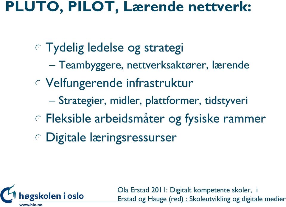 plattformer, tidstyveri l Fleksible arbeidsmåter og fysiske rammer l Digitale