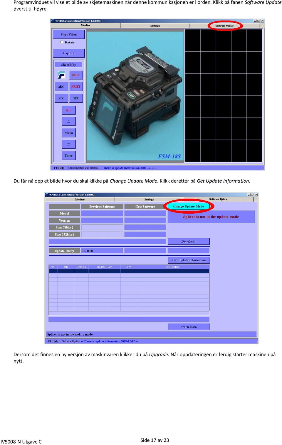 Du får nå opp et bilde hvor du skal klikke på Change Update Mode.