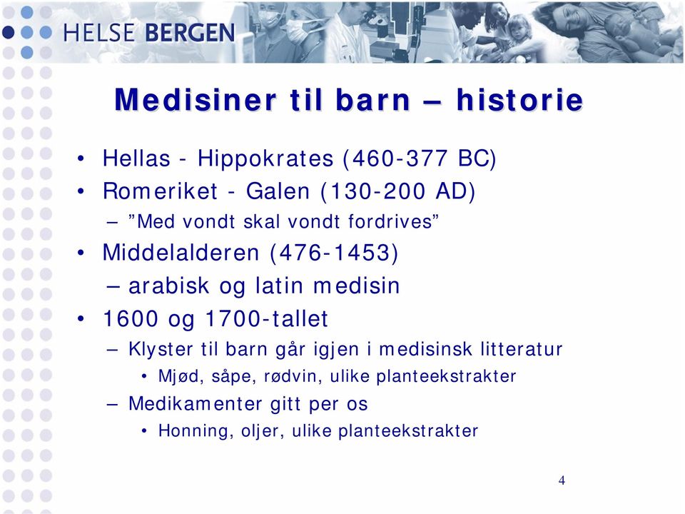 medisin 1600 og 1700-tallet Klyster til barn går igjen i medisinsk litteratur Mjød,