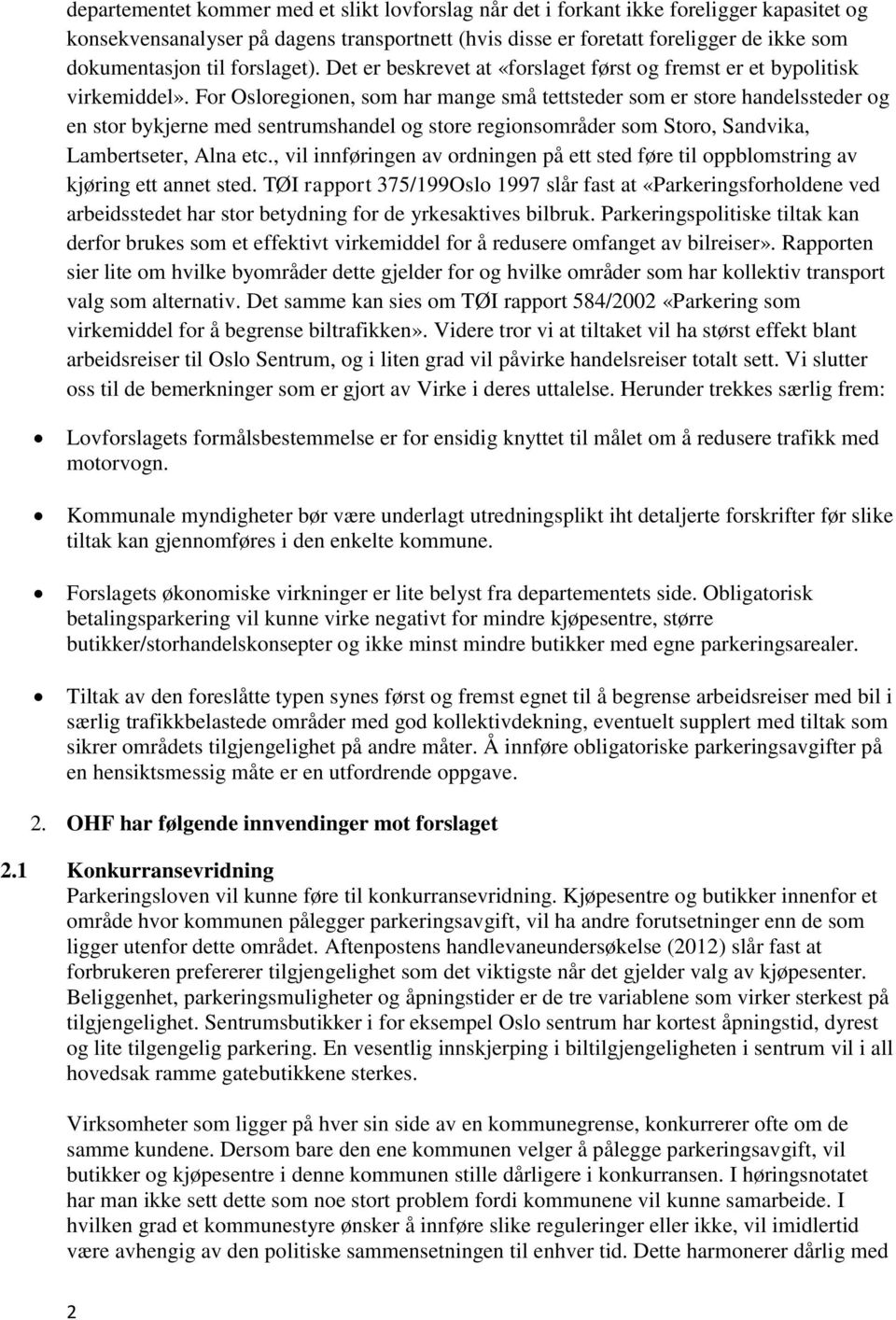 For Osloregionen, som har mange små tettsteder som er store handelssteder og en stor bykjerne med sentrumshandel og store regionsområder som Storo, Sandvika, Lambertseter, Alna etc.