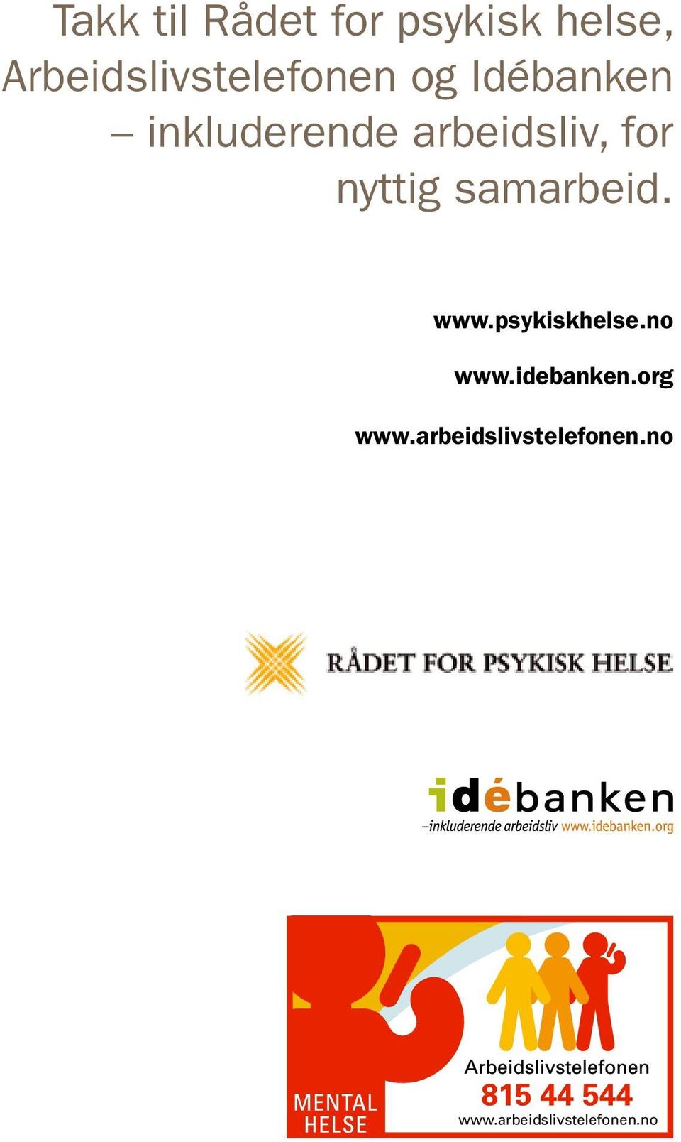 arbeidsliv, for nyttig samarbeid. www.psykiskhelse.