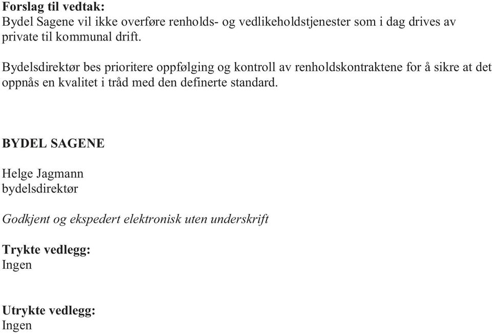 Bydelsdirektør bes prioritere oppfølging og kontroll av renholdskontraktene for å sikre at det oppnås en