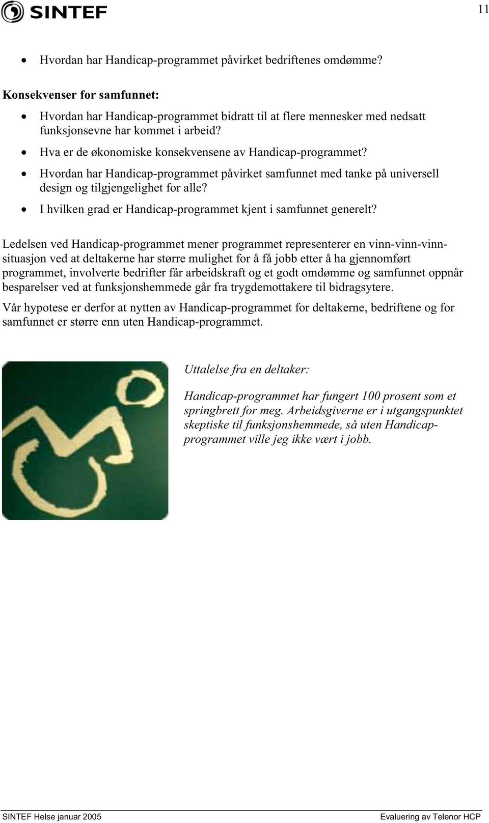 Hvordan har Handicap-programmet påvirket samfunnet med tanke på universell design og tilgjengelighet for alle? I hvilken grad er Handicap-programmet kjent i samfunnet generelt?