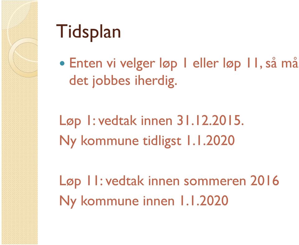 12.2015. Ny kommune tidligst 1.1.2020 Løp 11: