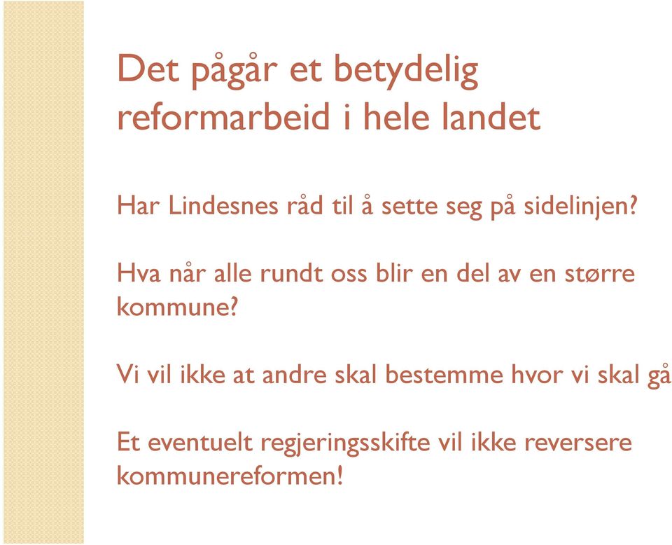 Hva når alle rundt oss blir en del av en større kommune?