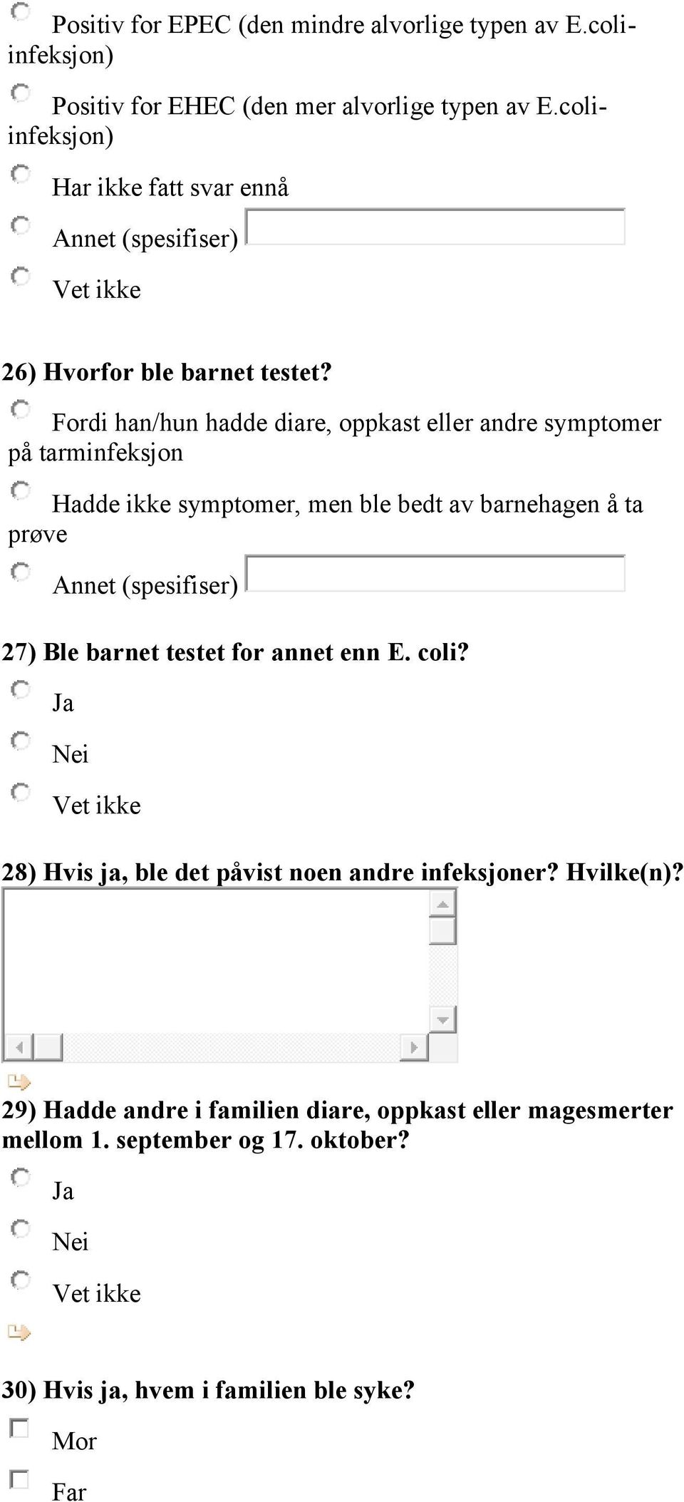 Fordi han/hun hadde diare, oppkast eller andre symptomer på tarminfeksjon Hadde ikke symptomer, men ble bedt av barnehagen å ta prøve 27)