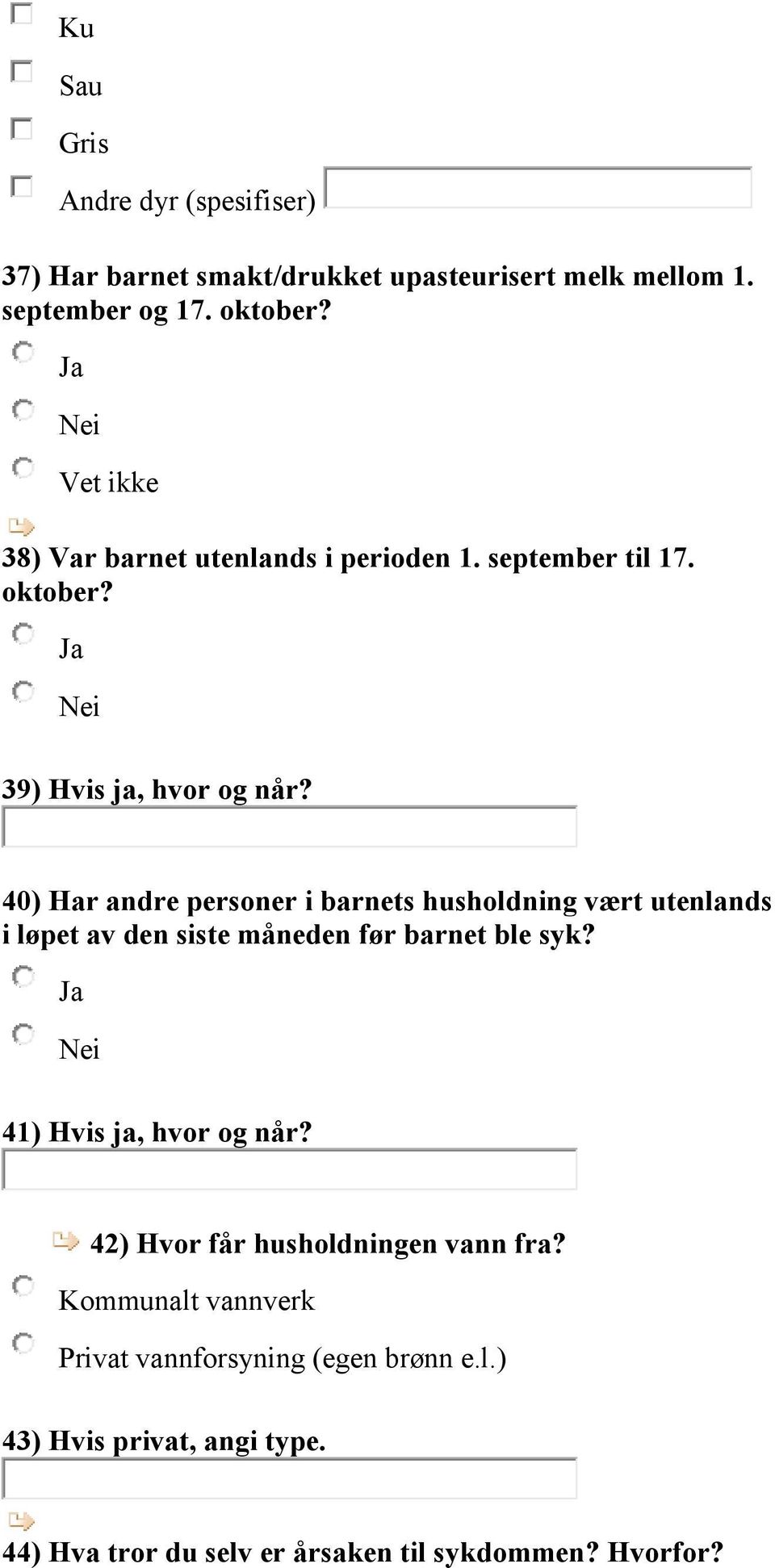 40) Har andre personer i barnets husholdning vært utenlands i løpet av den siste måneden før barnet ble syk?