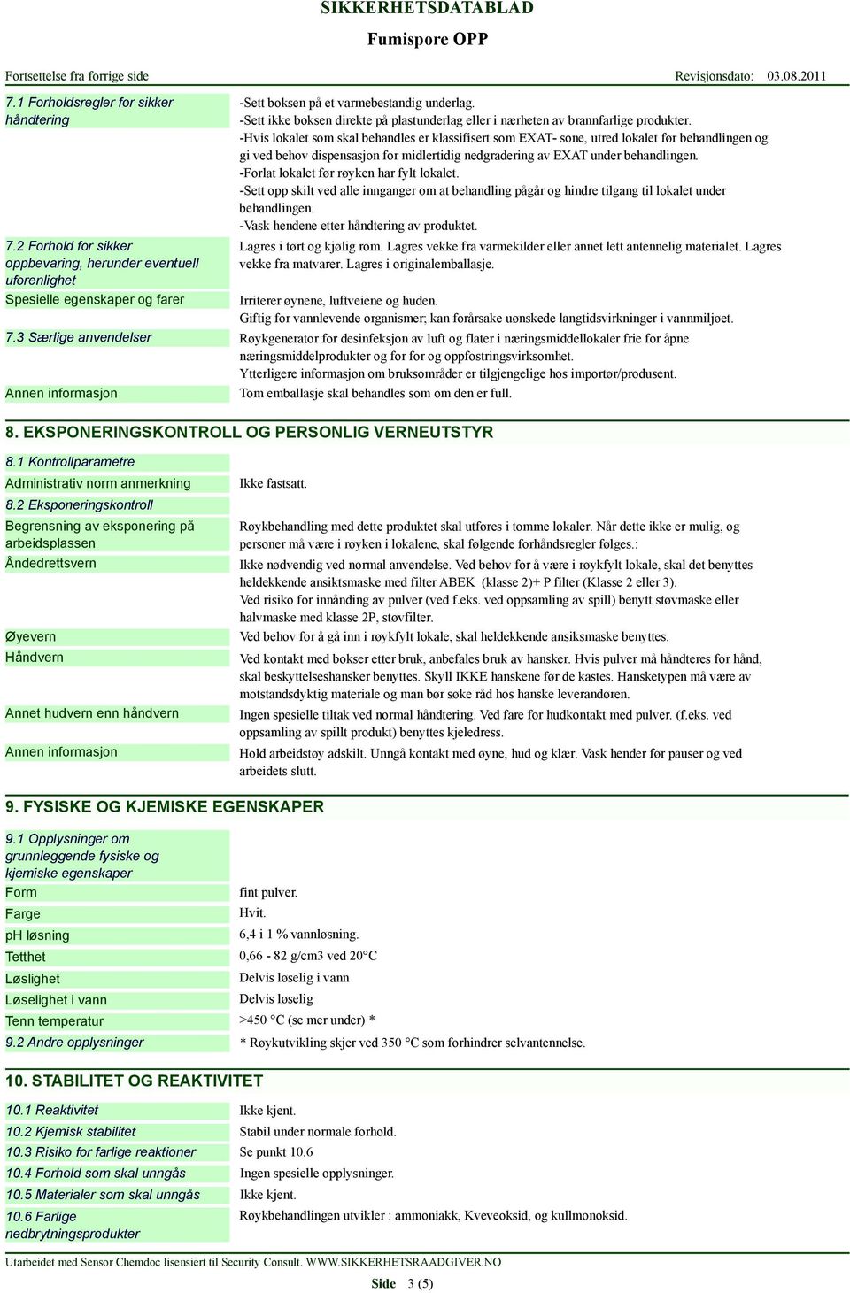 -Hvis lokalet som skal behandles er klassifisert som EXAT- sone, utred lokalet før behandlingen og gi ved behov dispensasjon for midlertidig nedgradering av EXAT under behandlingen.