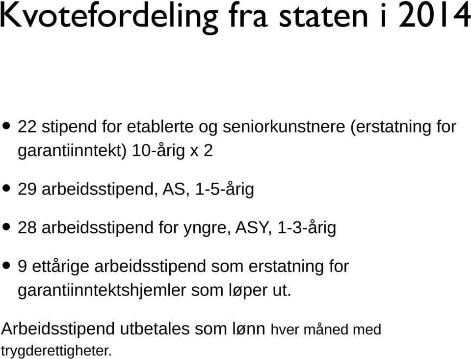 arbeidsstipend for yngre, ASY, 1-3-årig 9 ettårige arbeidsstipend som erstatning for