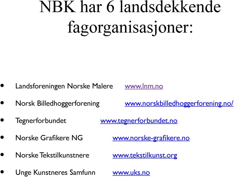 no/ Tegnerforbundet www.tegnerforbundet.no Norske Grafikere NG www.