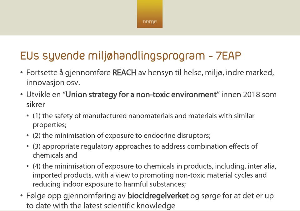 exposure to endocrine disruptors; (3) appropriate regulatory approaches to address combination effects of chemicals and (4) the minimisation of exposure to chemicals in products,