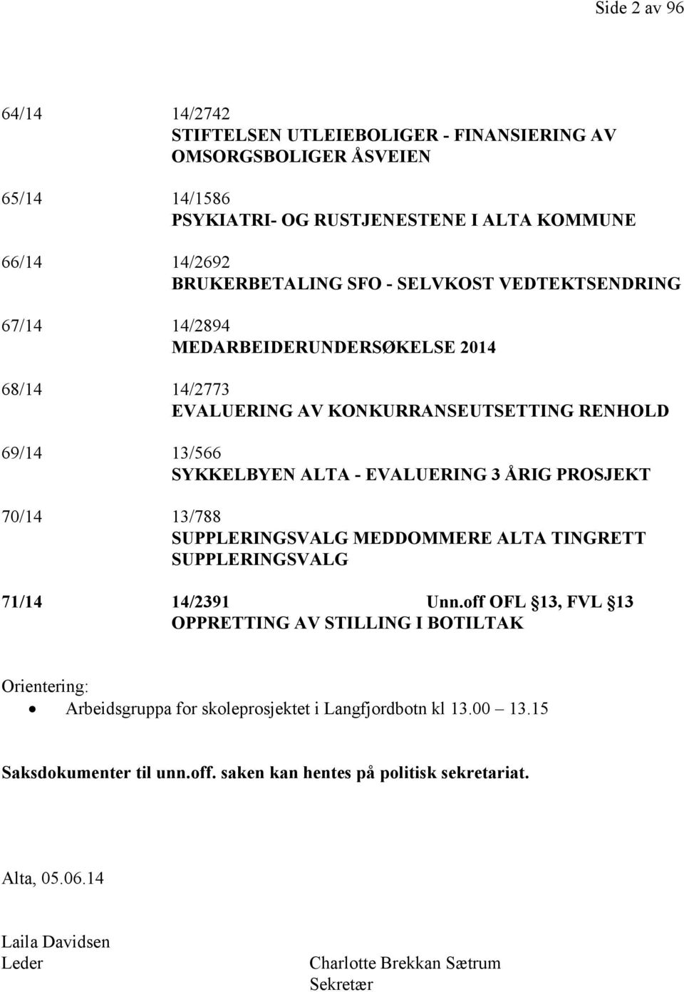 PROSJEKT 70/14 13/788 SUPPLERINGSVALG MEDDOMMERE ALTA TINGRETT SUPPLERINGSVALG 71/14 14/2391 Unn.