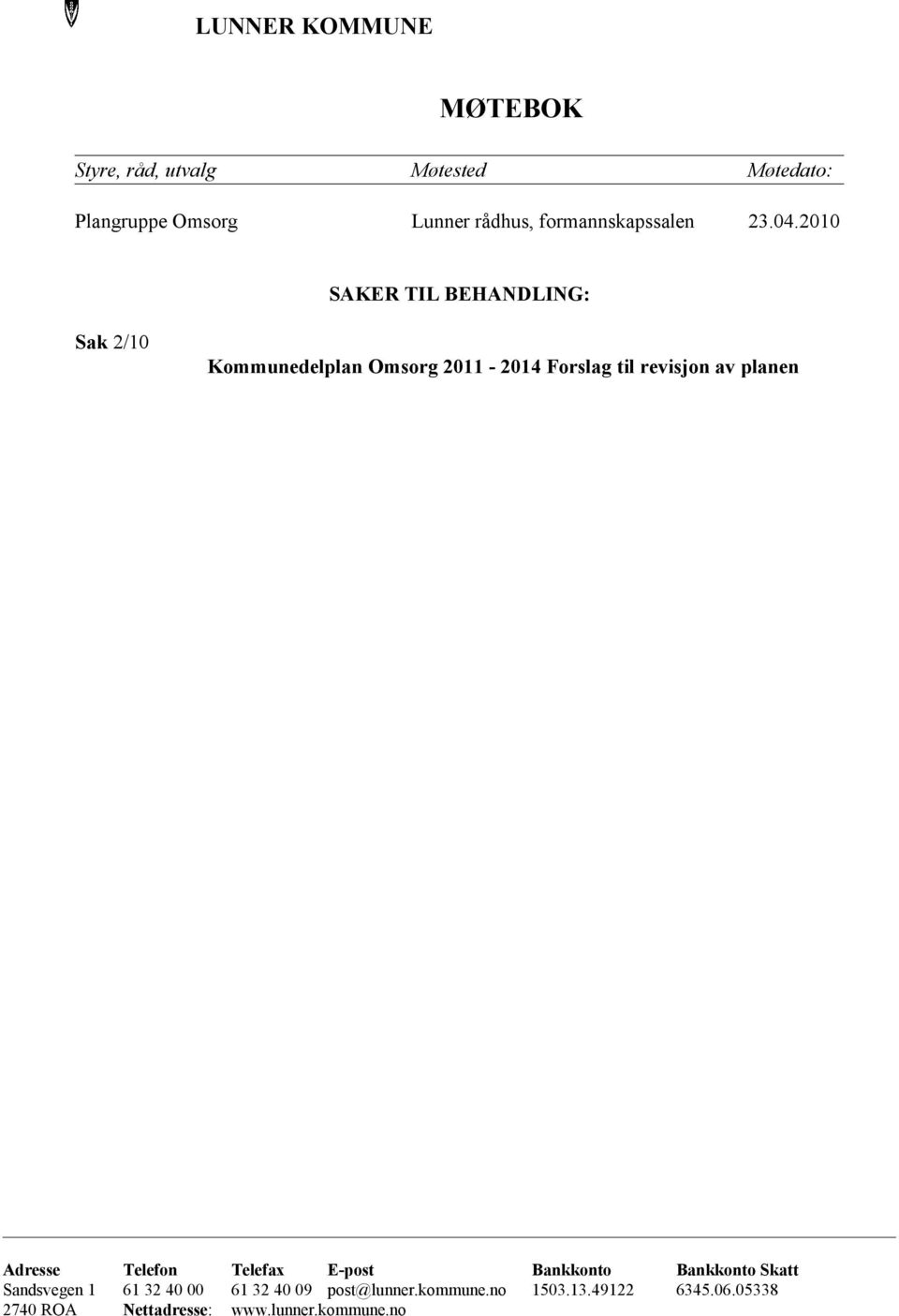 2010 SAKER TIL BEHANDLING: Sak 2/10 Kommunedelplan Omsorg 2011-2014 Forslag til revisjon av