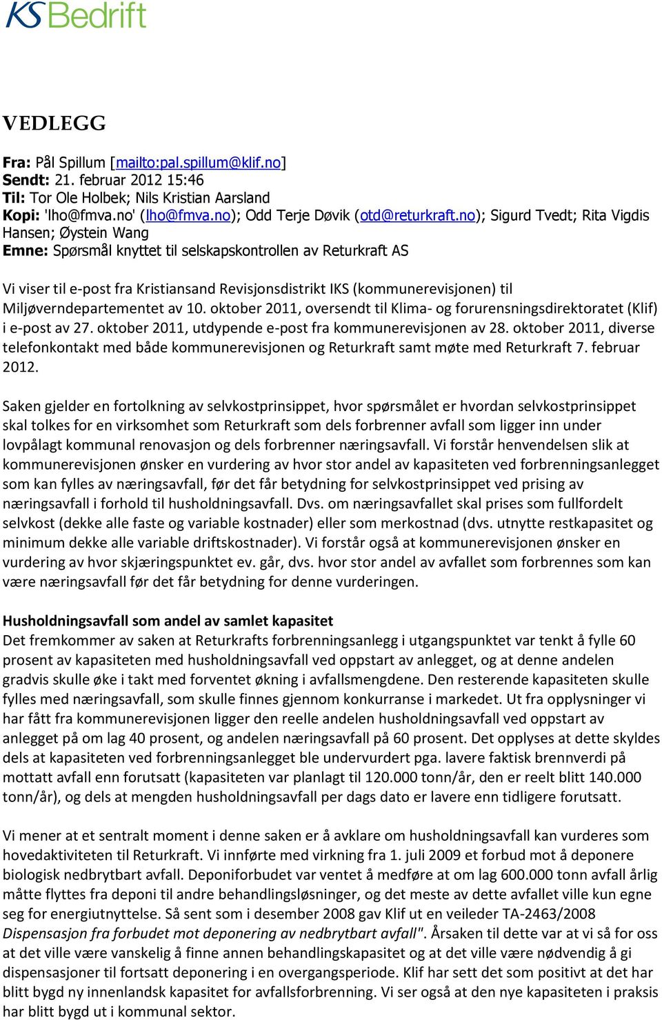 Miljøverndepartementet av 10. oktober 2011, oversendt til Klima- og forurensningsdirektoratet (Klif) i e-post av 27. oktober 2011, utdypende e-post fra kommunerevisjonen av 28.