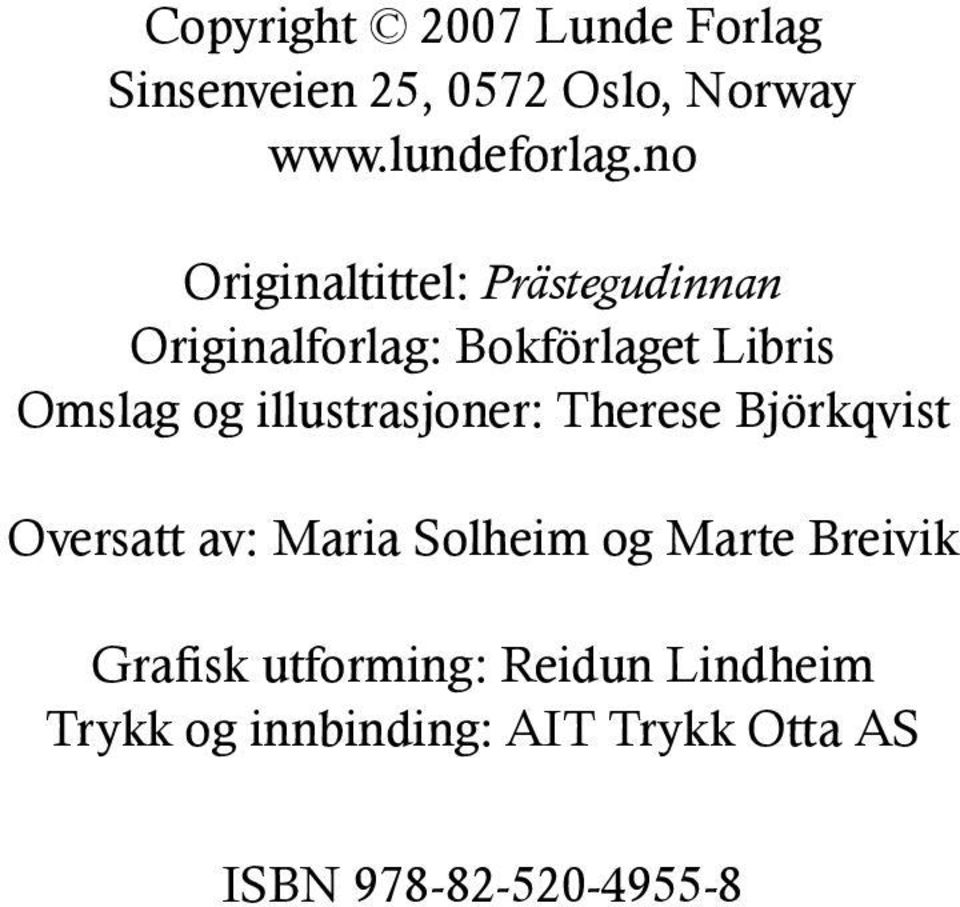 illustrasjoner: Therese Björkqvist Oversatt av: Maria Solheim og Marte Breivik