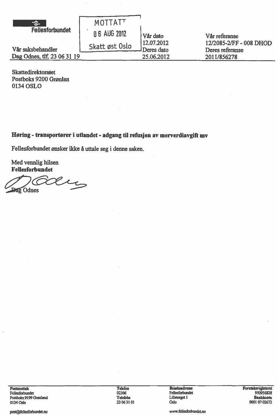 2012 1Deres Vår referanse 12/2085-2JFF - 008 DF{OD Deres referanse 2011/856278 Horing - transportorer i utlandet - adgang til refusjon av merverdiavgift mv