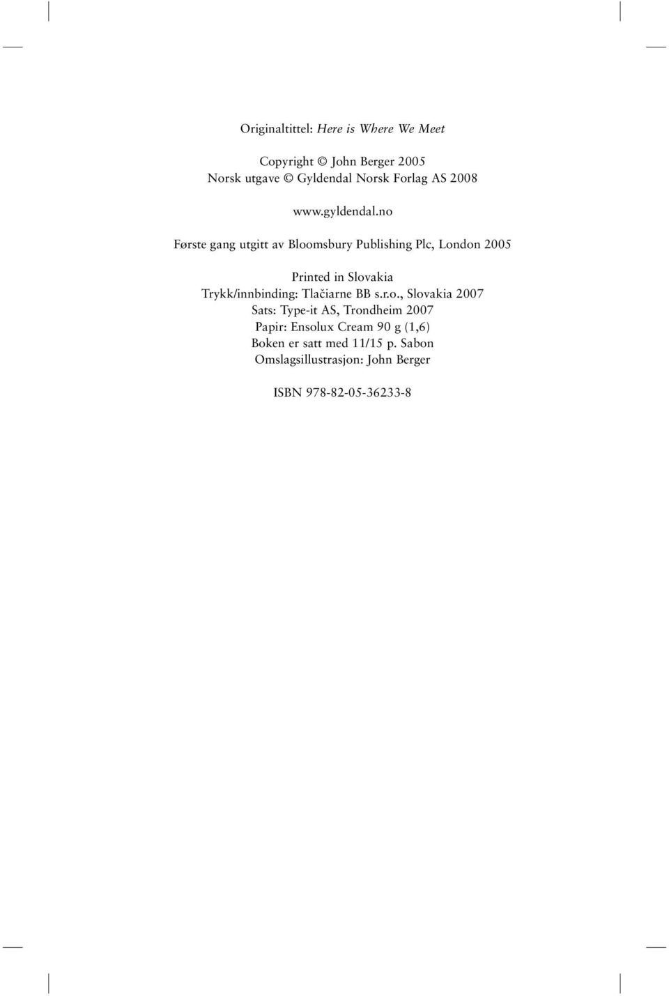 no Første gang utgitt av Bloomsbury Publishing Plc, London 2005 Printed in Slovakia Trykk/innbinding: