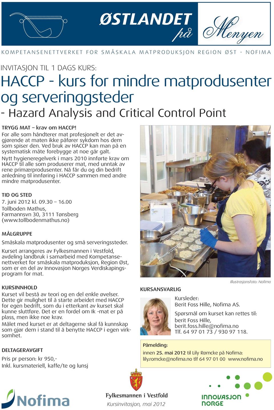 Ved bruk av HACCP kan man på en systematisk måte forebygge at noe går galt. Nytt hygieneregelverk i mars 2010 innførte krav om HACCP til alle som produserer mat, med unntak av rene primærprodusenter.