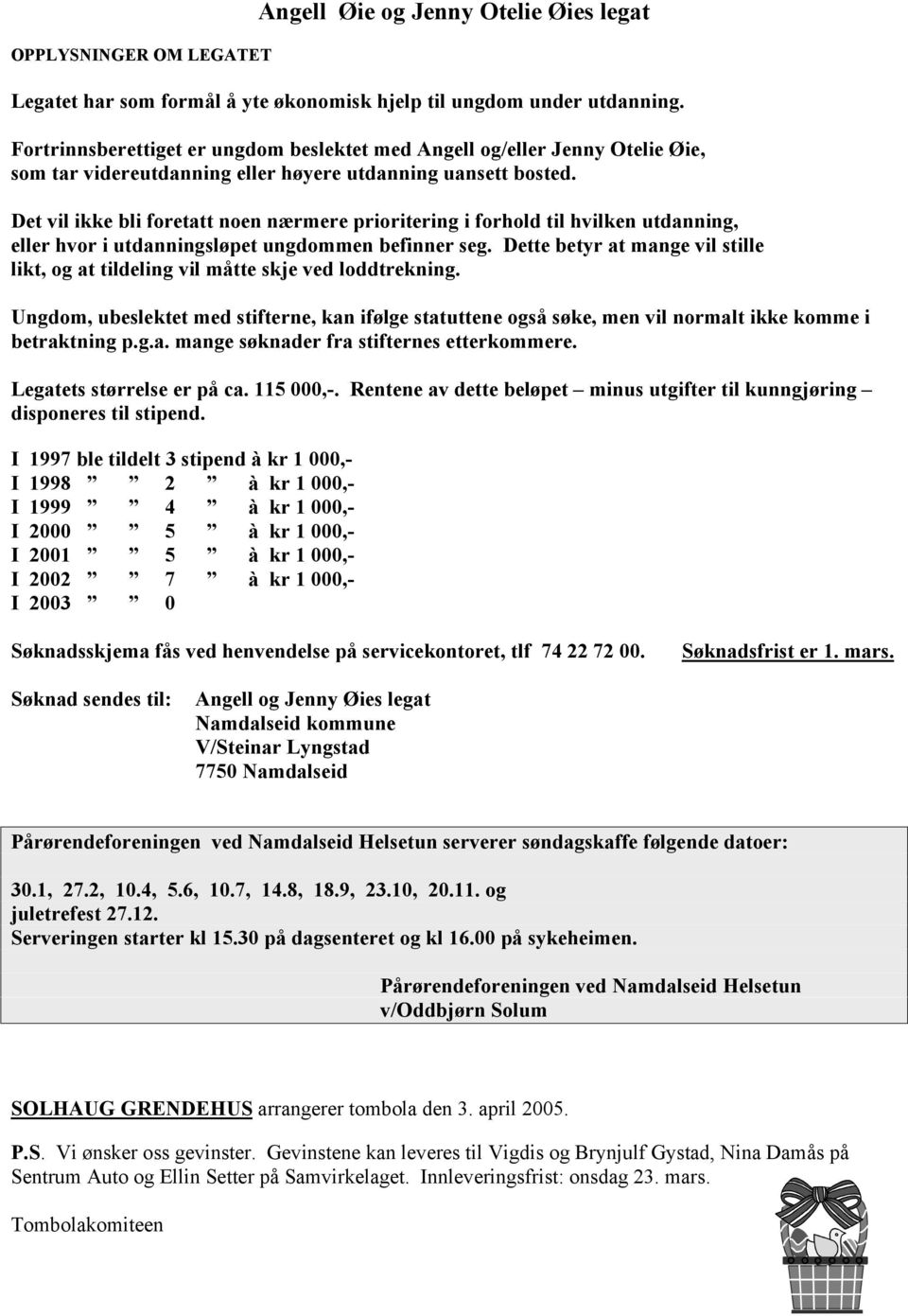 Det vil ikke bli foretatt noen nærmere prioritering i forhold til hvilken utdanning, eller hvor i utdanningsløpet ungdommen befinner seg.