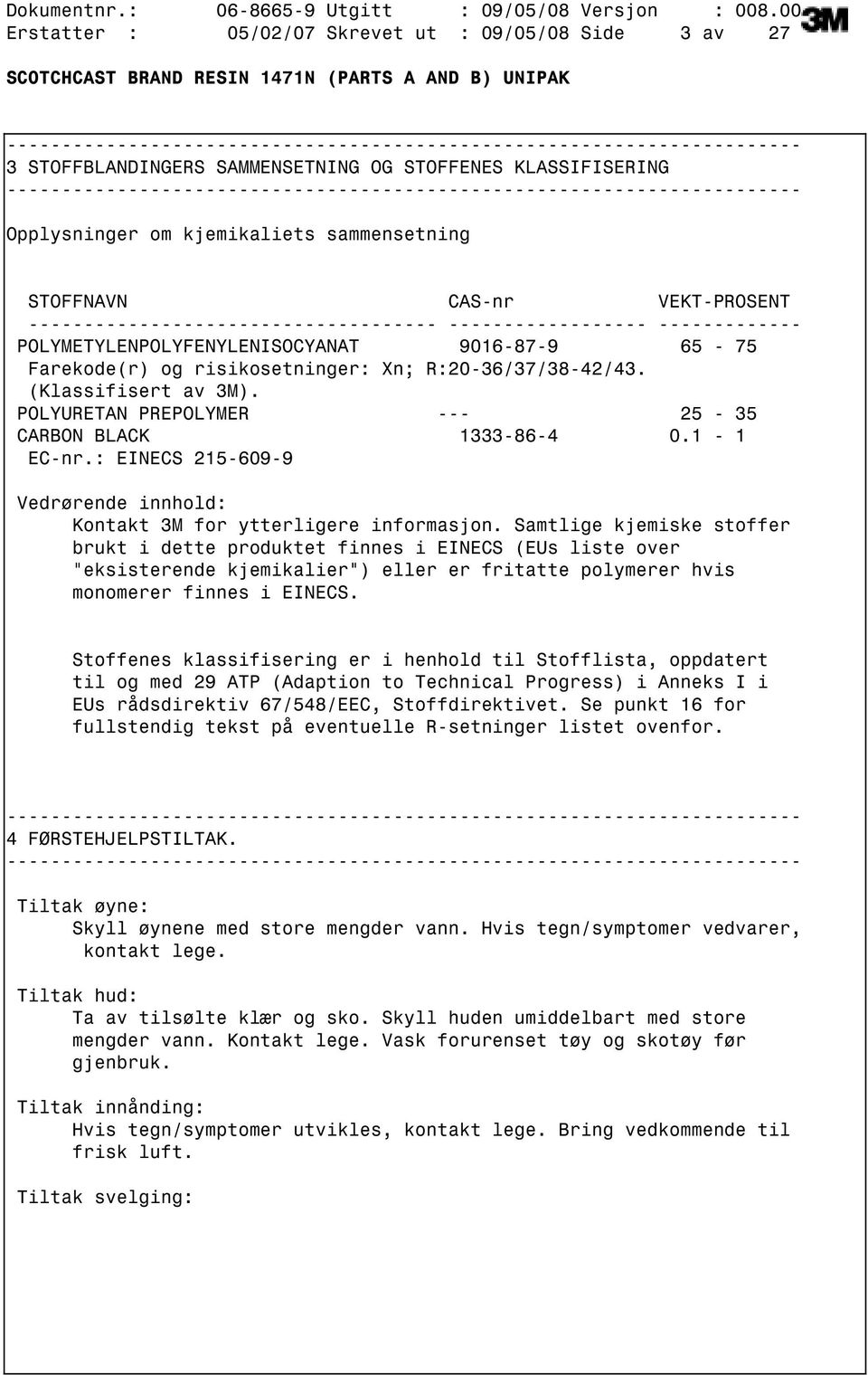 : EINECS 2156099 Vedrørende innhold: Kontakt 3M for ytterligere informasjon.