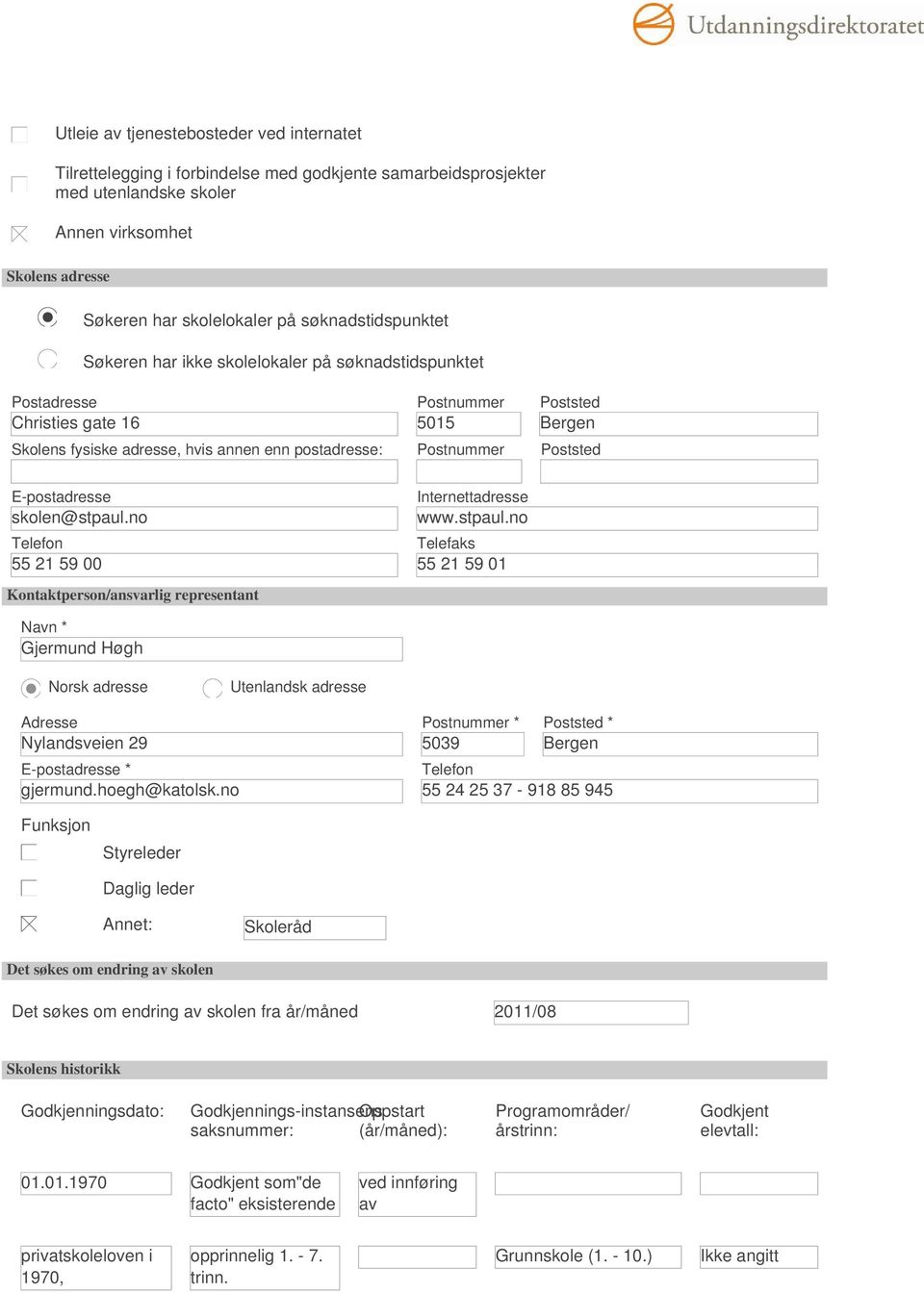 E-postadresse skolen@stpaul.no Telefon 55 21 59 00 Kontaktperson/ansvarlig representant Internettadresse www.stpaul.no Telefaks 55 21 59 01 Navn * Gjermund Høgh Norsk adresse Utenlandsk adresse Adresse Nylandsveien 29 E-postadresse * gjermund.