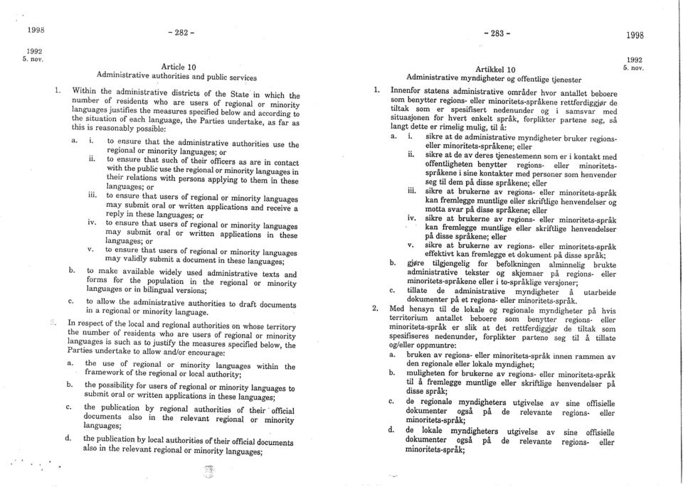 reasonably possible: a. i. to ensure that the administrative authorities use the regional or minority languages; or ii.