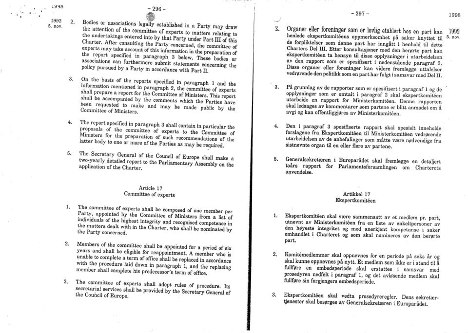 After consulting the Party concerned, the committee of experts may take account of this information in the preparation of the report specified in paragraph 3 below.