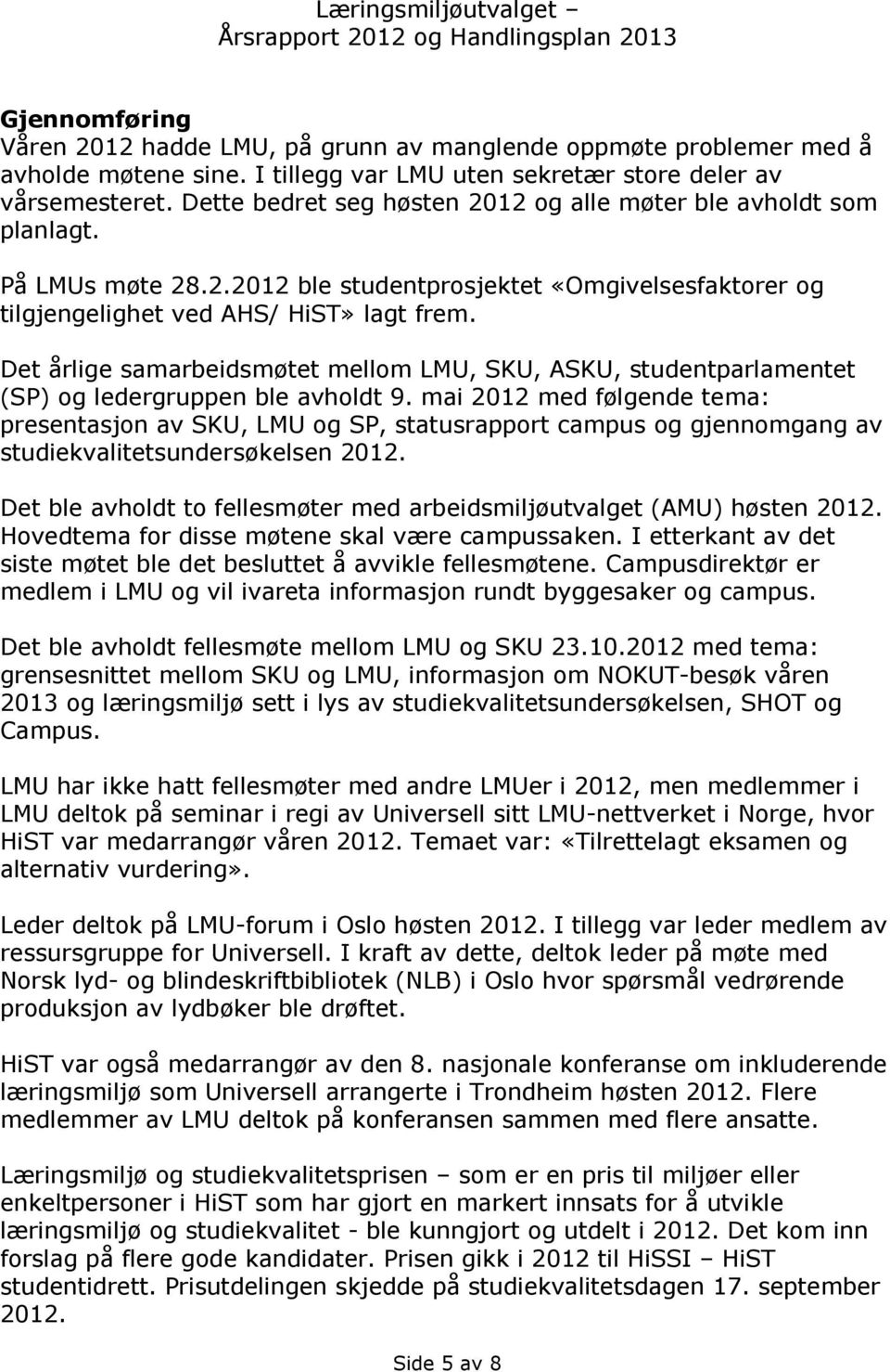 Det årlige samarbeidsmøtet mellom LMU, SKU, ASKU, studentparlamentet (SP) og ledergruppen ble avholdt 9.