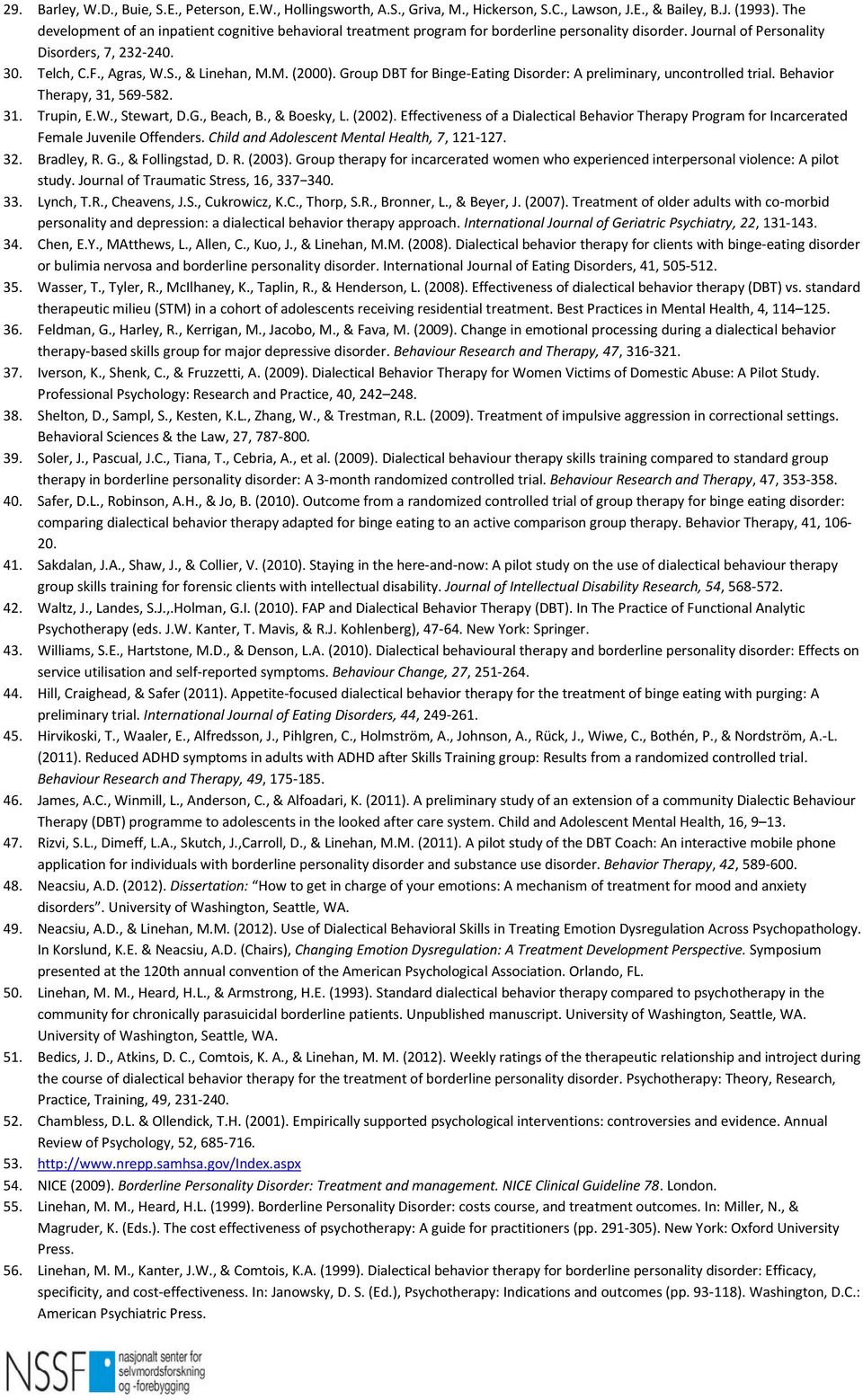 M. (2000). Group DBT for Binge-Eating Disorder: A preliminary, uncontrolled trial. Behavior Therapy, 31, 569-582. 31. Trupin, E.W., Stewart, D.G., Beach, B., & Boesky, L. (2002).